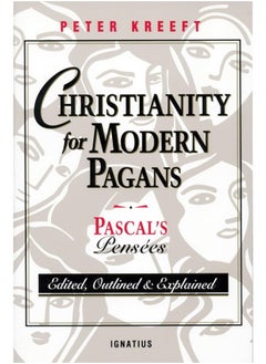Christianity for Modern Pagans: Pascal's Pensees 