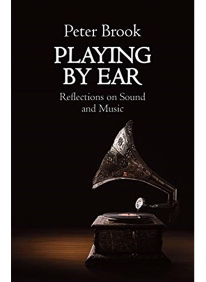 Playing by Ear : Reflections on Sound and Music