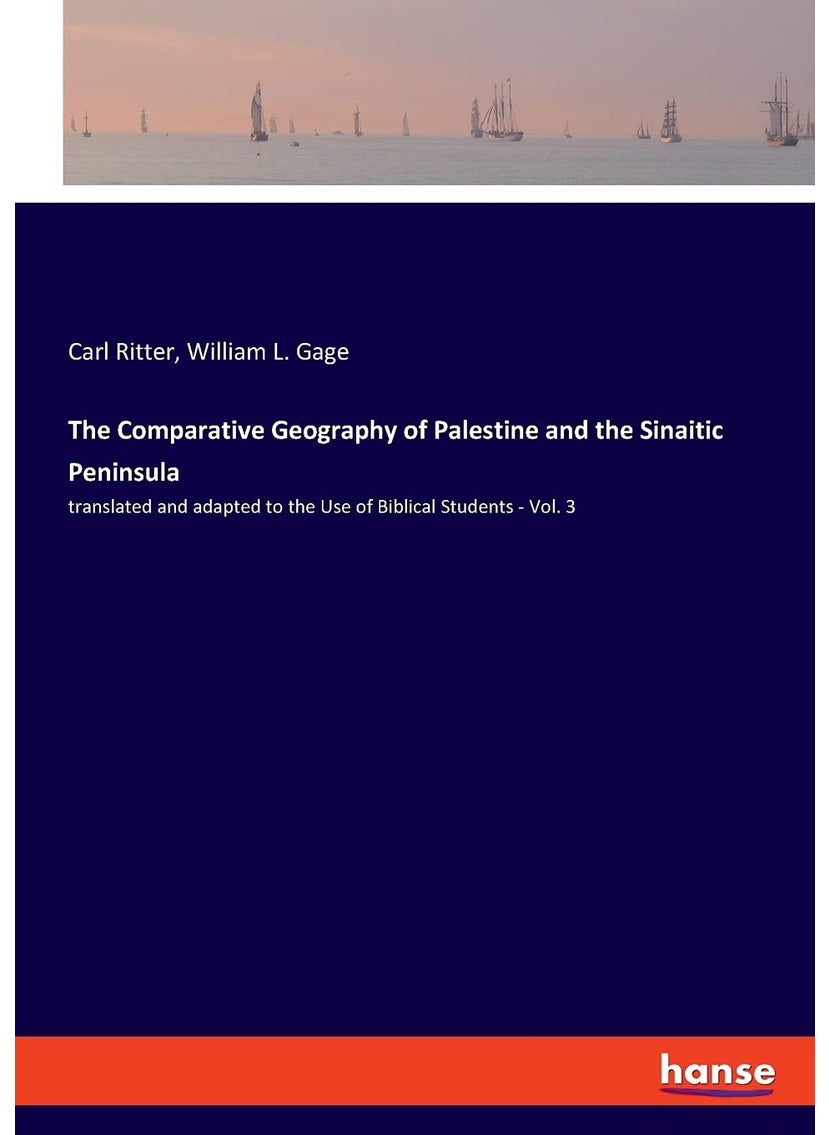 The Comparative Geography of Palestine and the Sinaitic Peninsula: translated and adapted to the Use of Biblical Students - Vol. 3  - Image 1