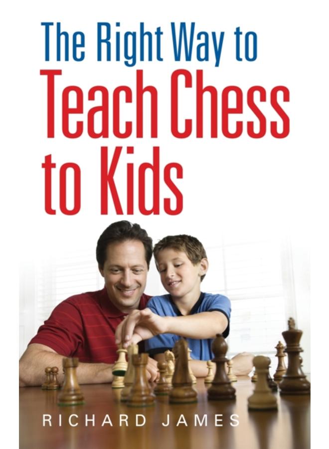 The Right Way to Teach Chess to Kids 