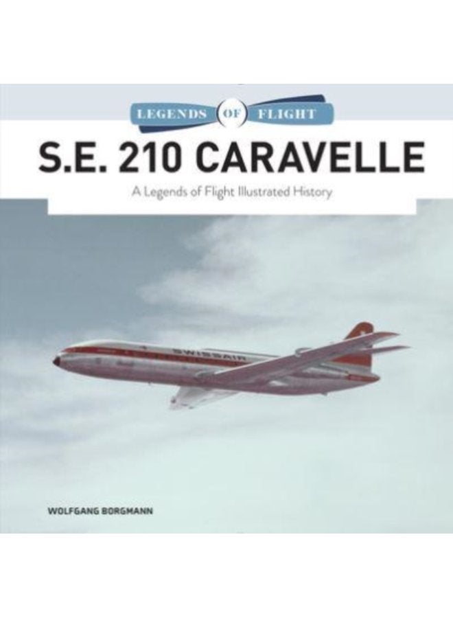 S E 210 Caravelle A Legends of Flight Illustrated History - Hardback