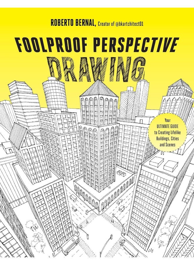 Foolproof Perspective Drawing: Your Ultimate Guide to Creating Lifelike Buildings, Cities and Scenes - Image 1