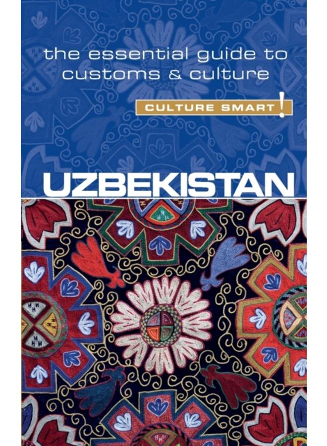 Uzbekistan - Culture Smart! : The Essential Guide to Customs & Culture 