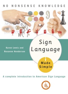 Sign Language Made Simple: A Complete Introduction to American Sign Language 
