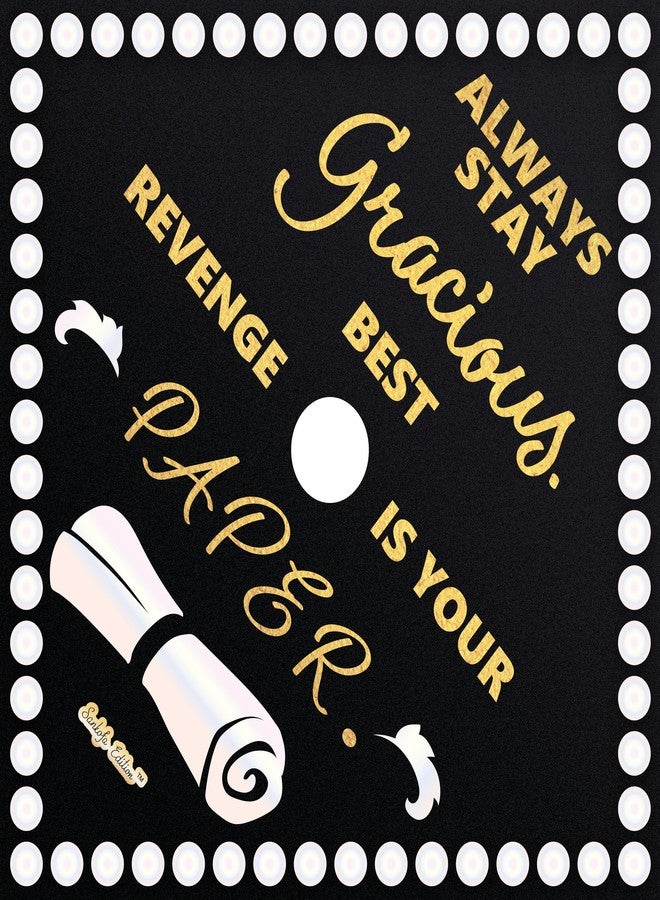 ADVANSYNC Always Stay Gracious. Best Revenge Is Your Paper Graduation Cap Topper - Image 4
