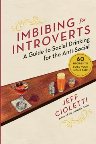 Imbibing For Introverts A Guide To Social Drinking For The Antisocial