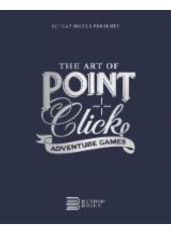 The Art of Point and Click Adventure Games 3 - Hardback