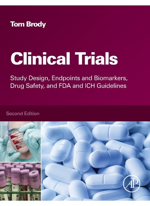 Clinical Trials: Study Design, Endpoints and Biomarkers, Drug Safety, and FDA and ICH Guidelines