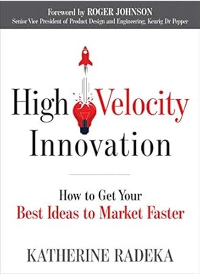 High Velocity Innovation: How to Get Your Best Ideas to Market Faster  - Image 1