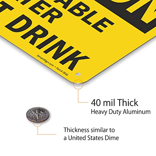 SmartSign - S-2835-AL-10 "Caution - Non-Potable Water, Do Not Drink" Sign | 7" x 10" Aluminum Black on Yellow - Image 5