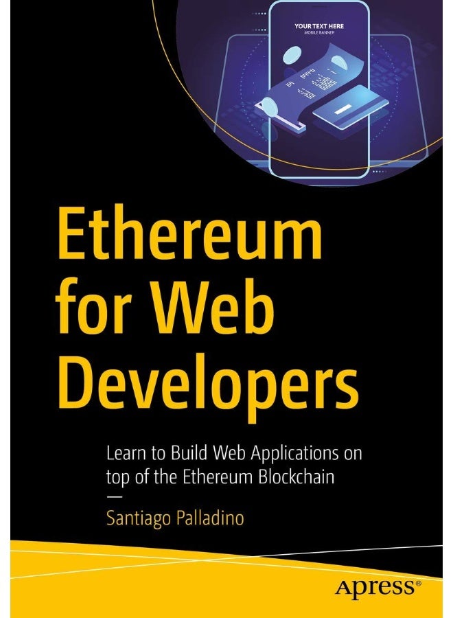 Apress Ethereum for Web Developers: Learn to Build Web Applications on top of the Ethereum Blockchain 