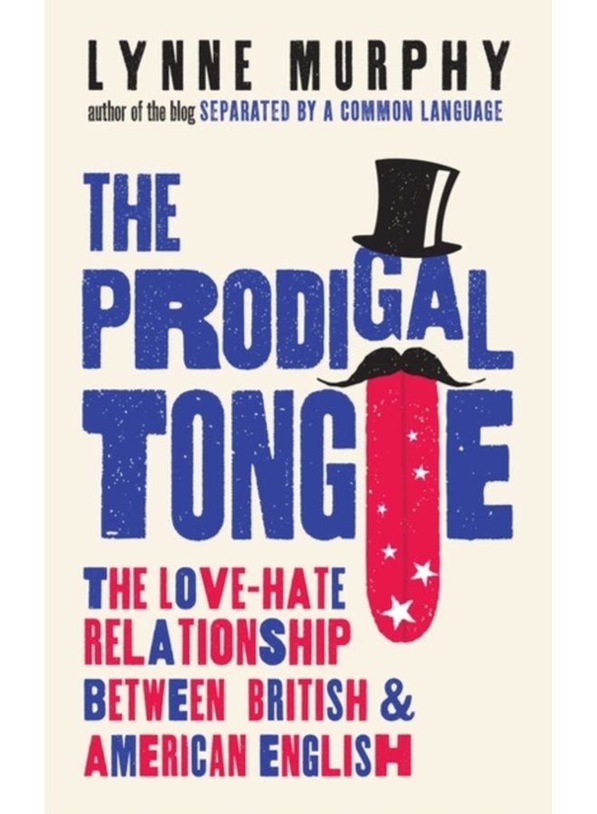 The Prodigal Tongue The Love Hate Relationship Between British and American English - Paperback