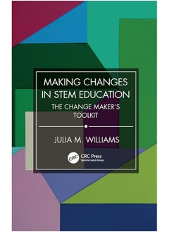 Making Changes in STEM Education: The Change Maker's Toolkit
