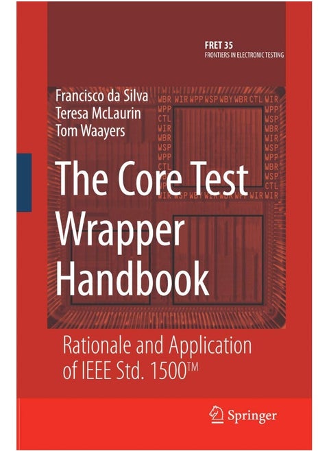 The Core Test Wrapper Handbook: Rationale and Application of IEEE Std. 1500™