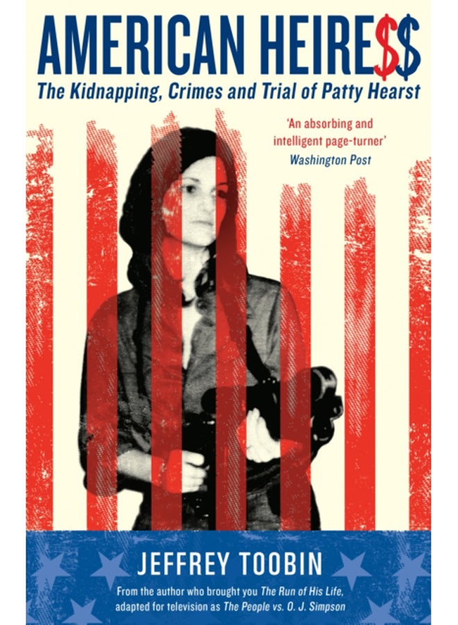 American Heiress : The Kidnapping, Crimes and Trial of Patty Hearst