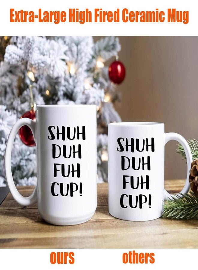 J.Ehonace 15oz Funny Rude Sarcastic Mug - Shuh Duh Fuh Cup, Humor Gift for Coworker, Friend, Husband, Boyfriend, Sister, Brother - Birthday, Christmas, White Elephant Gift Idea - Image 3