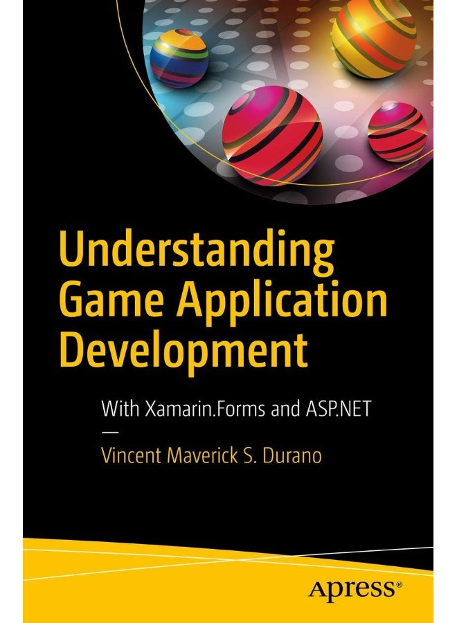 Understanding Game Application Development: With Xamarin.Forms and ASP.NET