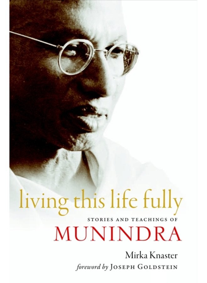 Living This Life Fully Stories and Teachings of Munindra - Paperback