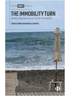 The Immobility Turn: Mobility, Migration and the Covid-19 Pandemic 