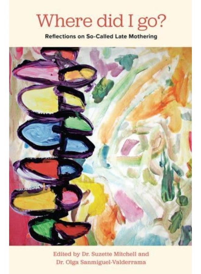 Where Did I Go? : Reflections on So-Called Late Mothering