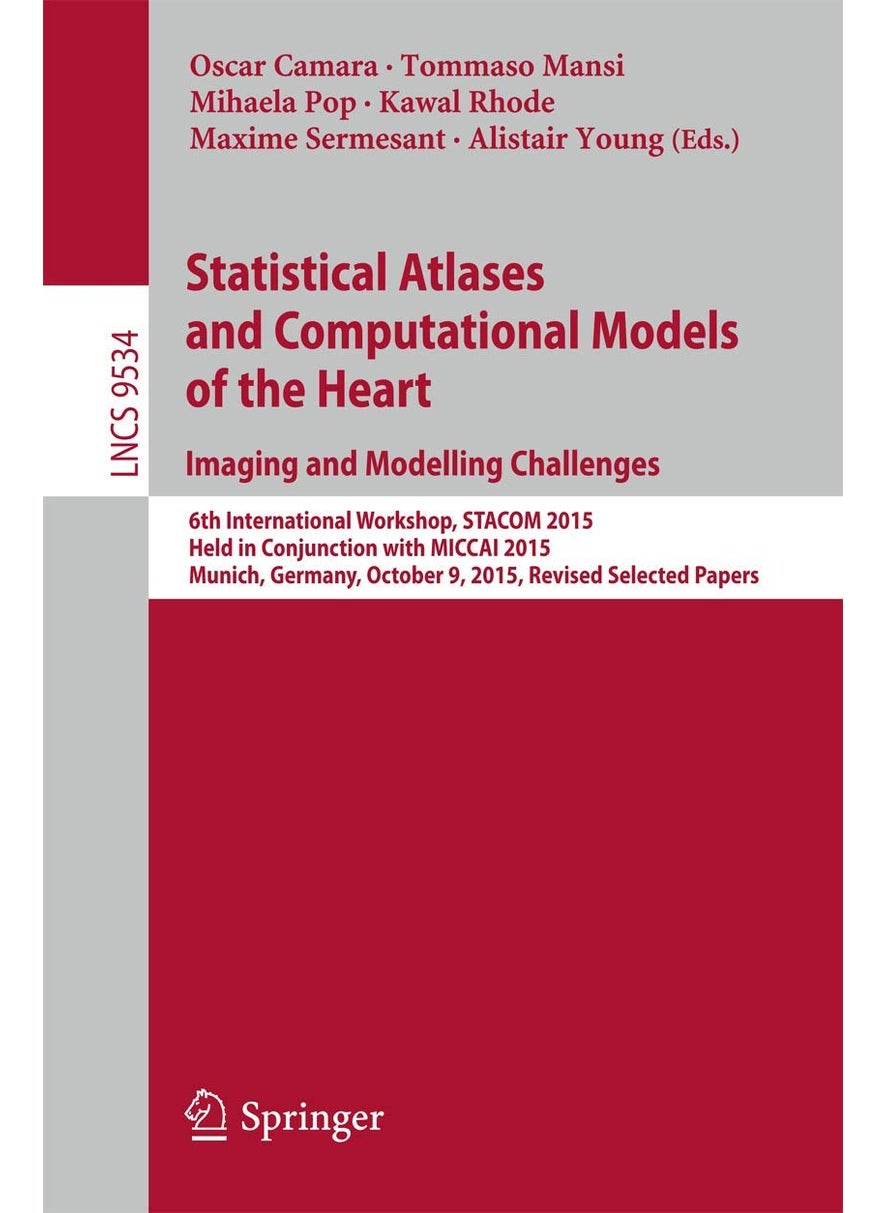 Statistical Atlases and Computational Models of th: 6th International Workshop, Stacom 2015, Held in C 