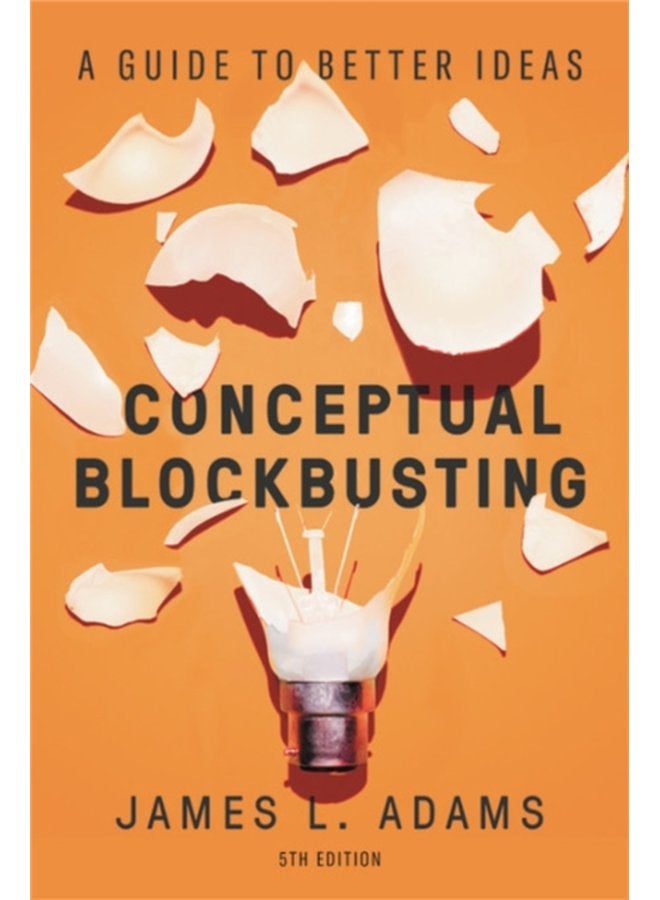 Conceptual Blockbusting Fifth Edition A Guide to Better Ideas - Paperback