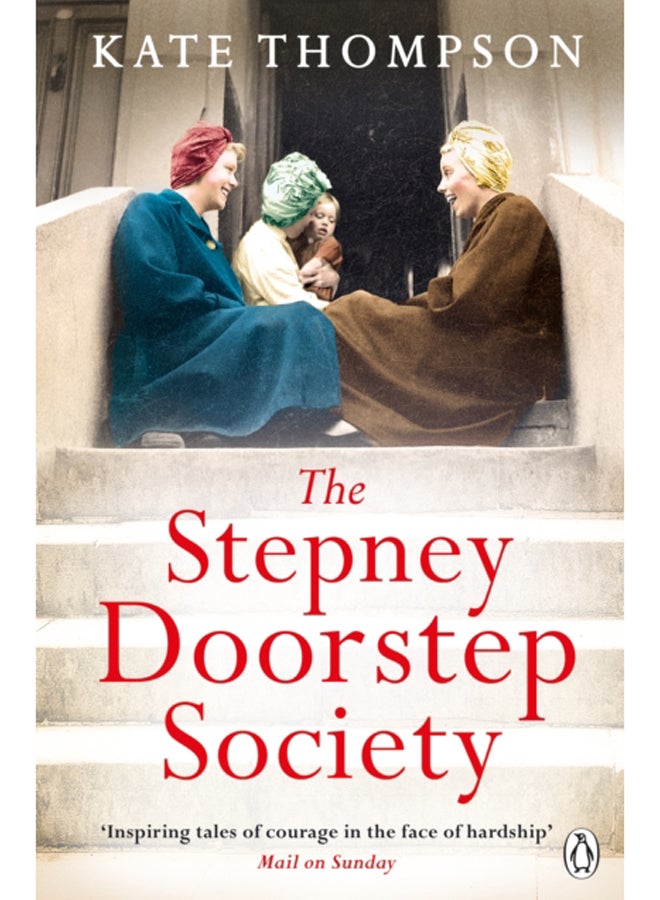 The Stepney Doorstep Society : The remarkable true story of the women who ruled the East End through war and peace 