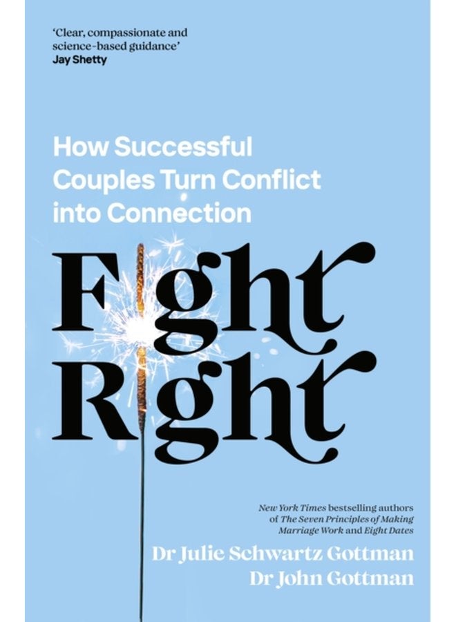 Fight Right How Successful Couples Turn Conflict into Connection - Paperback