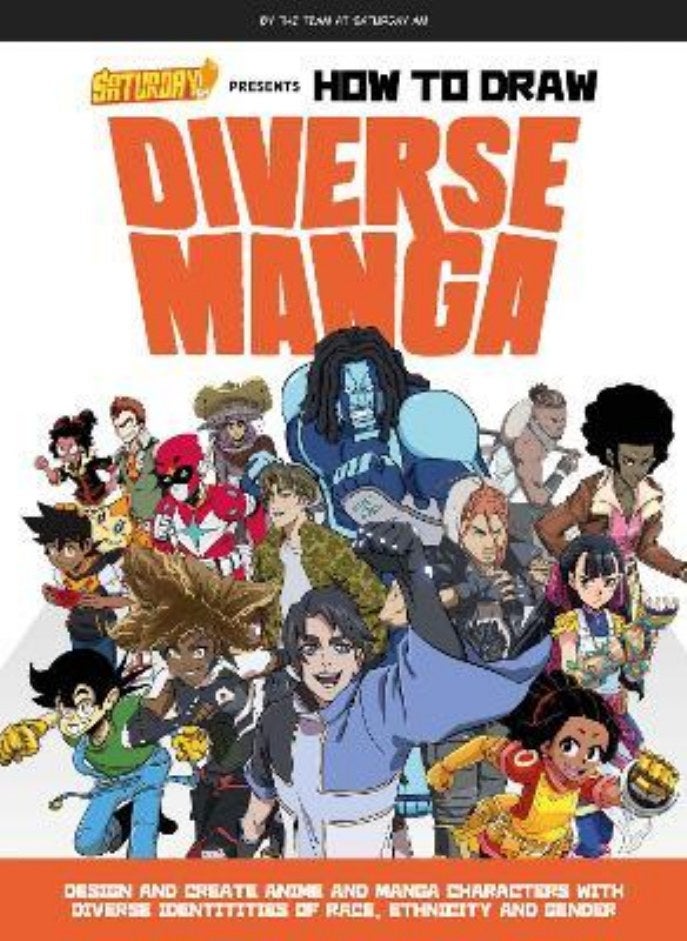 Saturday AM Presents How to Draw Diverse Manga: Design and Create Anime and Manga Characters with Diverse Identities of Race, Ethnicity, and Gender
