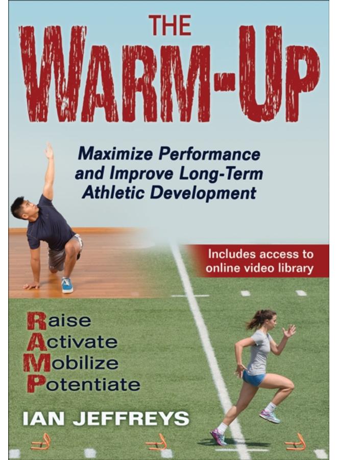 The Warm-Up : Maximize Performance and Improve Long-Term Athletic Development 