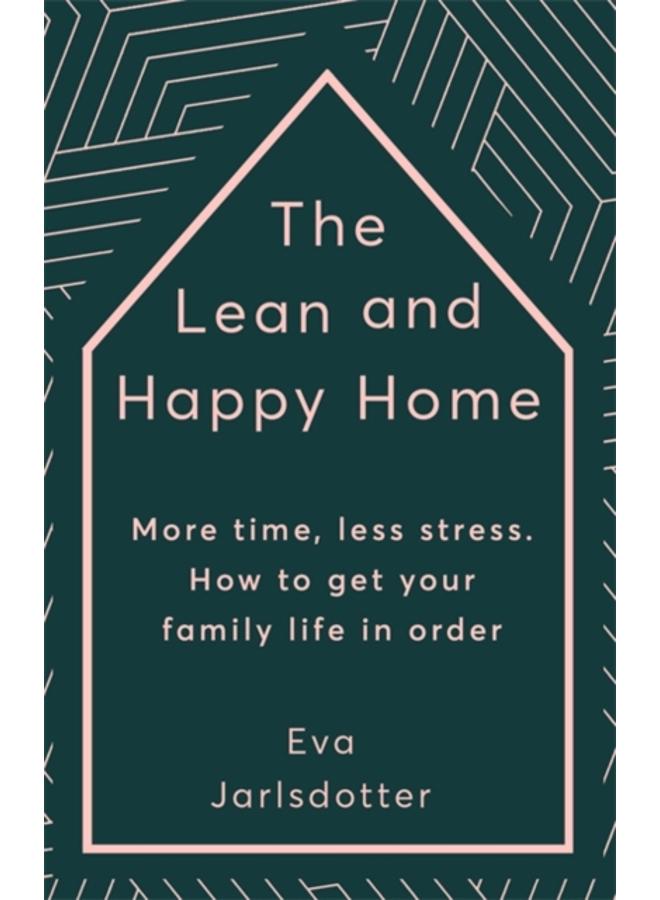 The Lean and Happy Home : More time, less stress. How to get your family life in order 