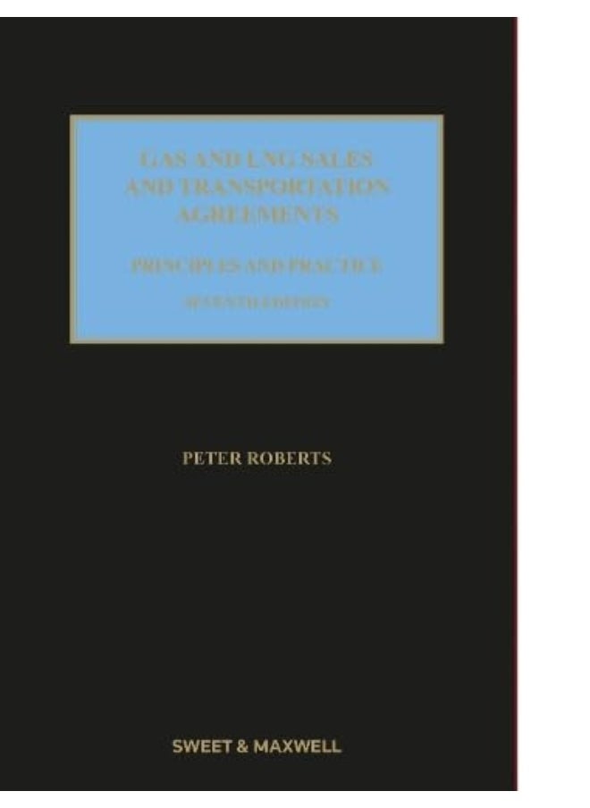 Gas and LNG Sales and Transportation Agreements: Principles and Practice 