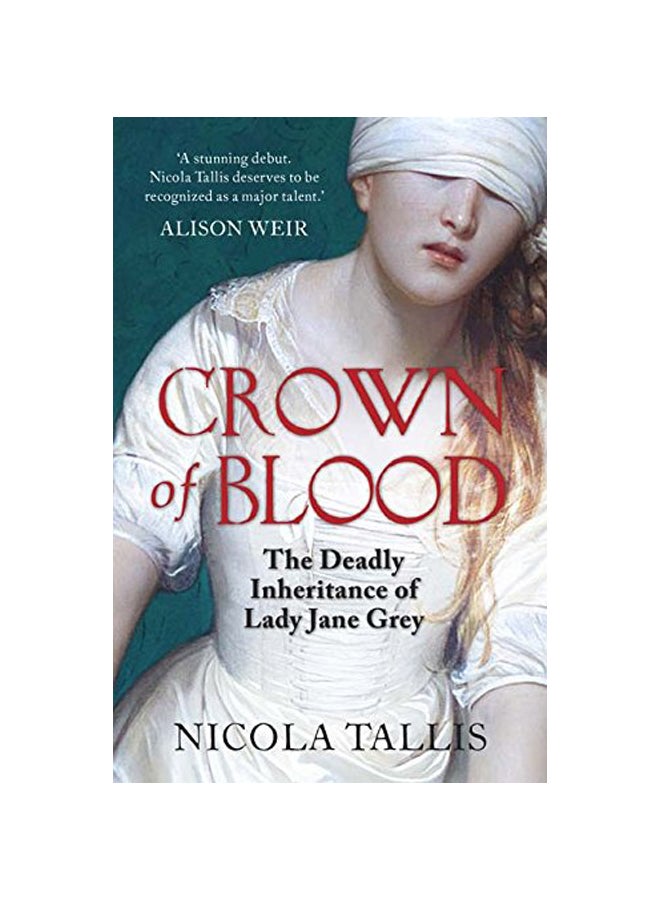 Crown Of Blood: The Deadly Inheritance Of Lady Jane Grey