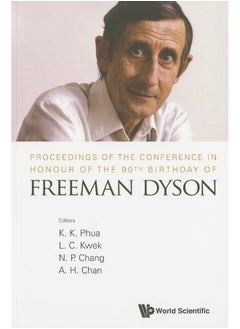 Proceedings Of The Conference In Honour Of The 90th Birthday Of Freeman Dyson 