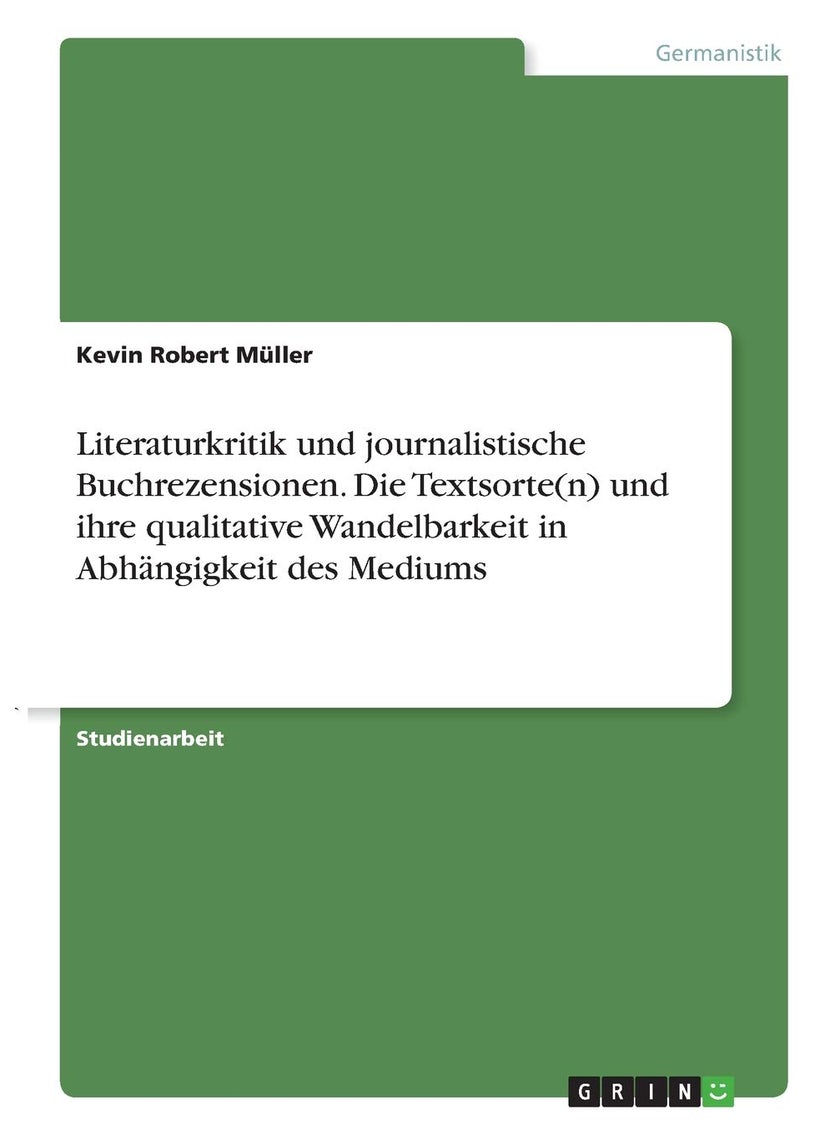 Literaturkritik und journalistische Buchrezensionen. Die Textsorte(n) und ihre qualitative Wandelbarkeit in Abhängigkeit des Mediums 