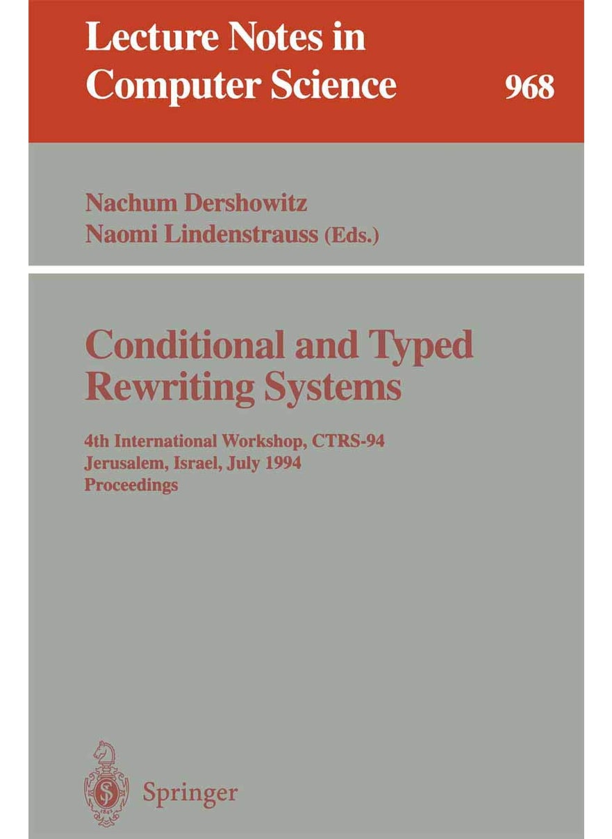 Conditional and Typed Rewriting Systems: 4th International Workshop, CTRS-94, Jerusalem, Israel, July 13 - 15, 1994. Proceedings 