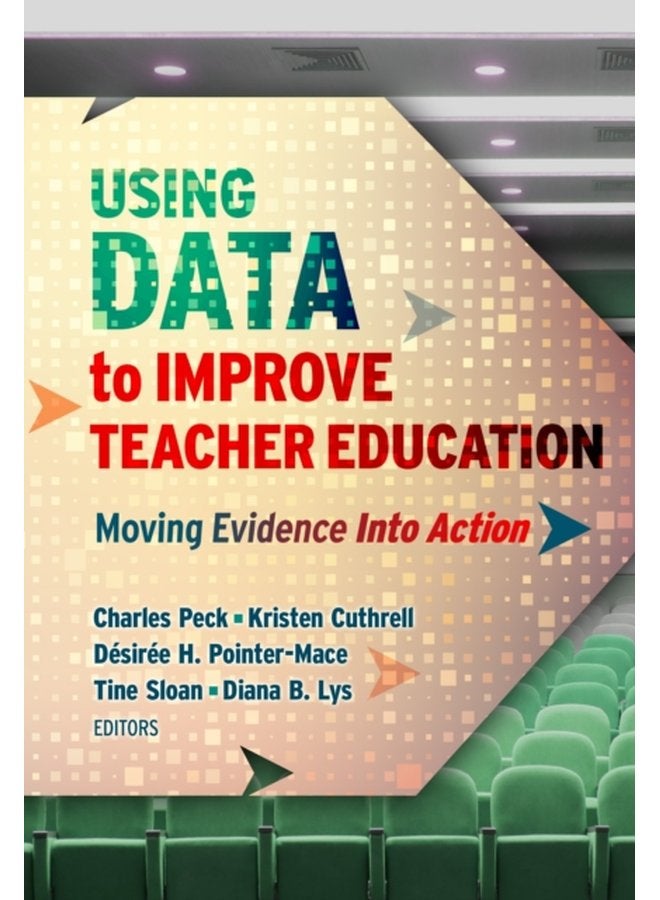 Using Data to Improve Teacher Education Moving Evidence Into Action - Paperback