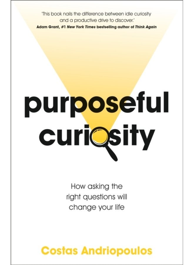 Purposeful Curiosity How asking the right questions will change your life - Paperback