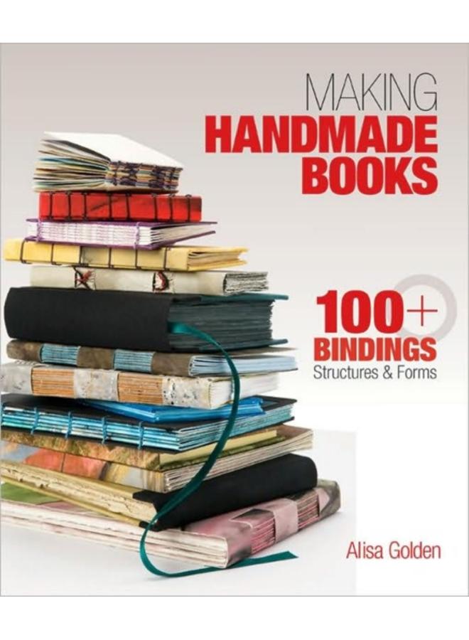 Making Handmade Books : 100+ Bindings, Structures & Forms 