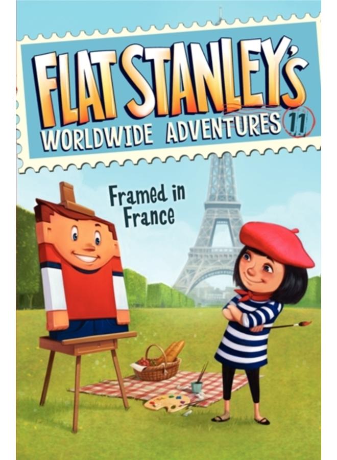 Flat Stanley's Worldwide Adventures #11: Framed in France : 11 