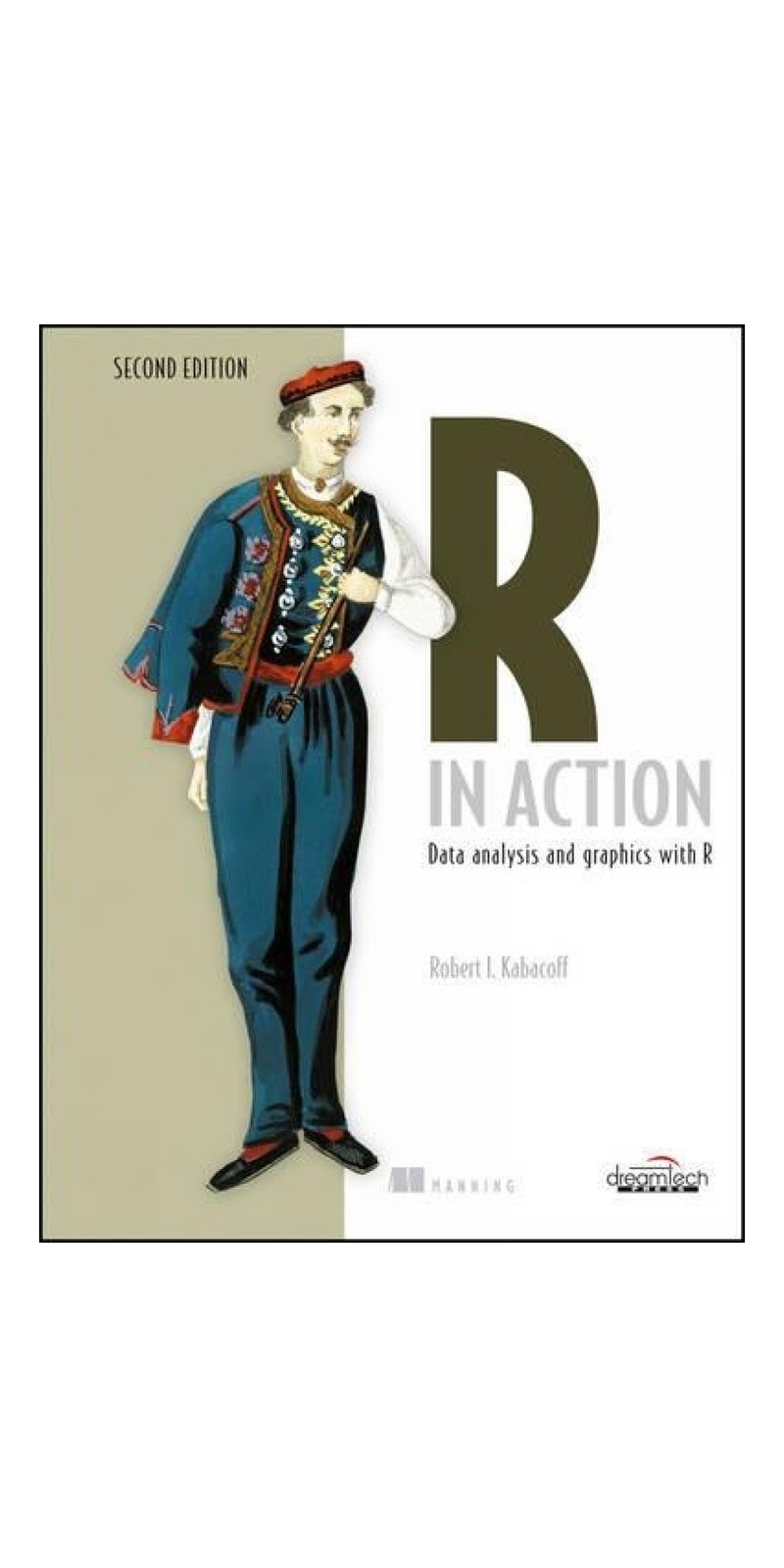 R in Action | Authored by Robert L. Kabacoff | Paperback | 2nd Edition | Published by Dreamtech Press India Pvt. Ltd