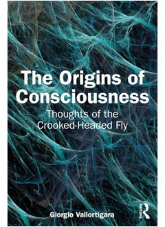 The Origins of Consciousness: Thoughts of the Crooked-Headed Fly 