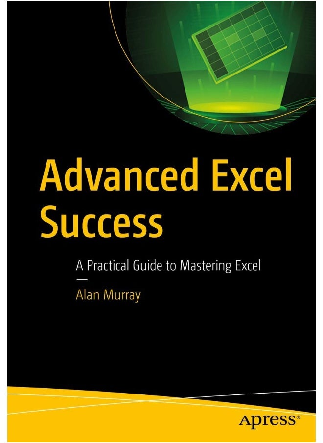 Apress Advanced Excel Success: A Practical Guide to Mastering Excel 