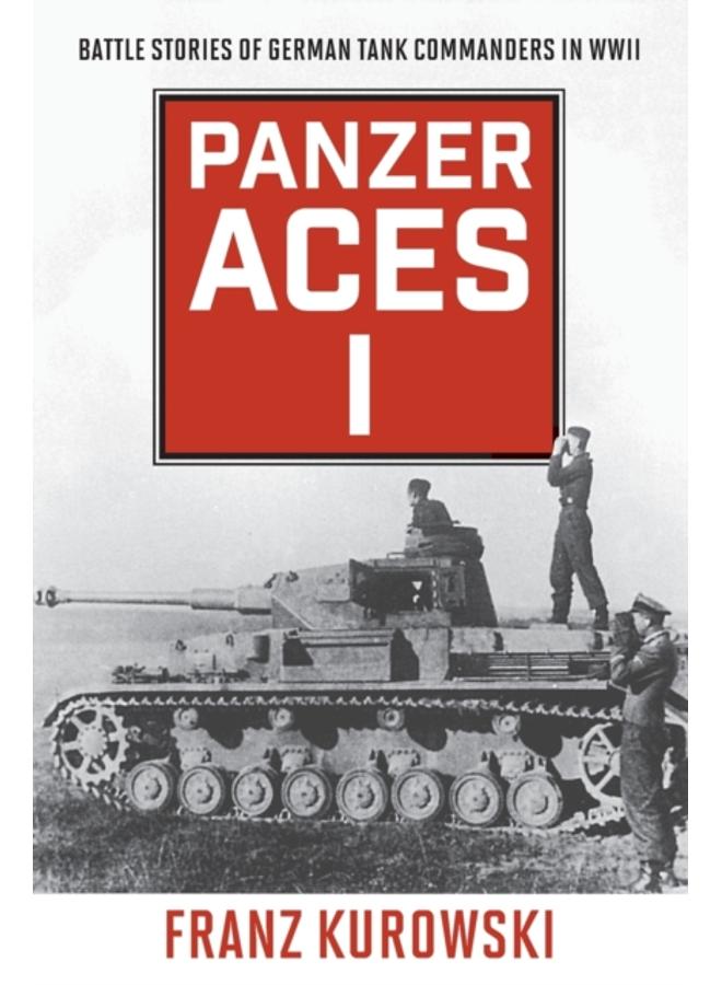 Panzer Aces I : Battle Stories of German Tank Commanders in WWII 