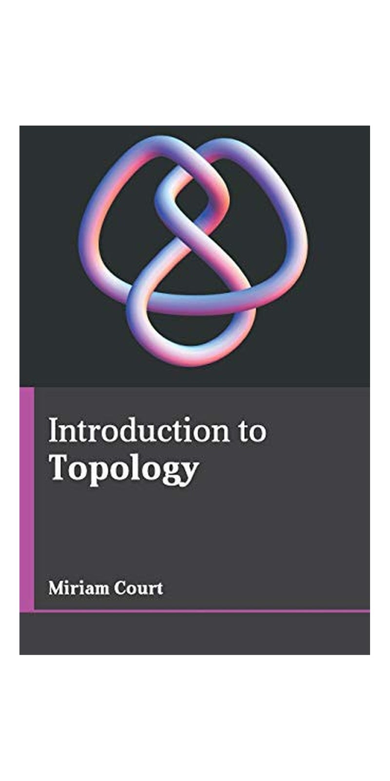 Introduction to Topology | Authored by Miriam Court | Hardcover | Published by Larsen and Keller Education