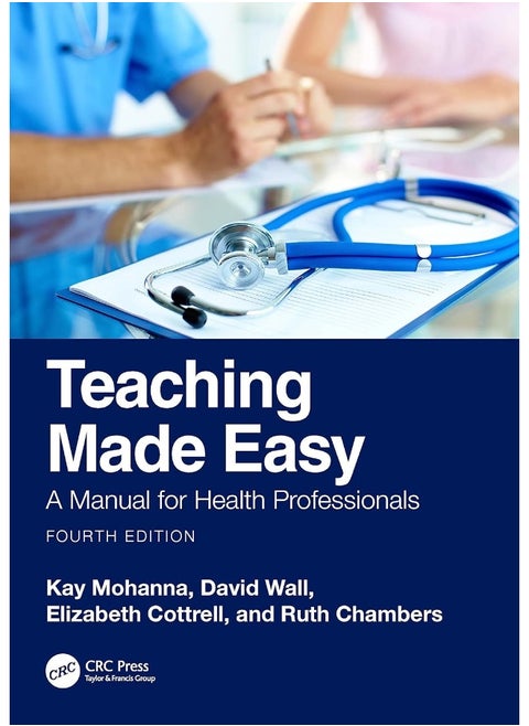 CRC Press Teaching Made Easy: A Manual for Health Professionals