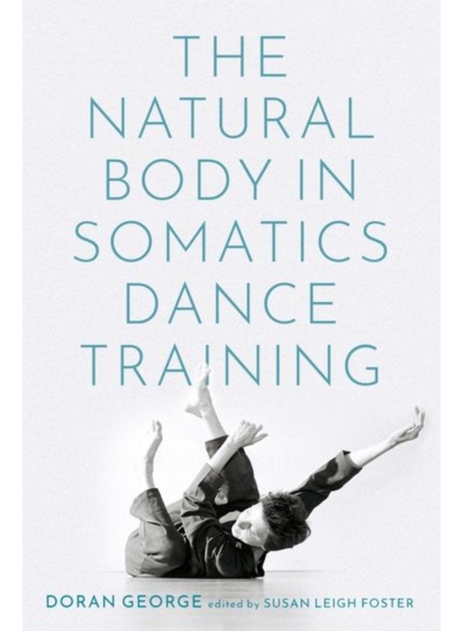 The Natural Body in Somatics Dance Training - Paperback