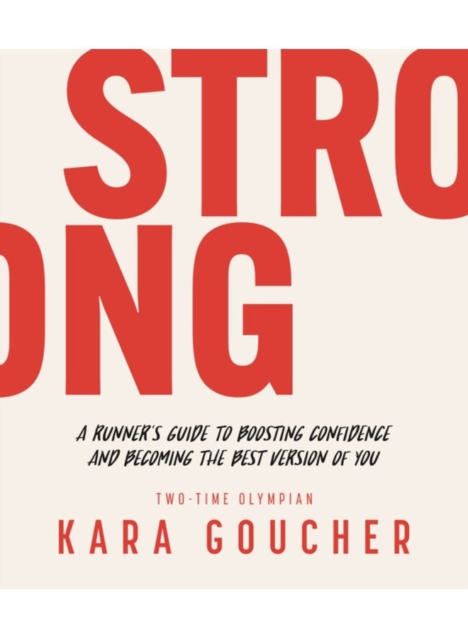 Strong A Runner s Guide to Boosting Confidence and Becoming the Best Version of You - Paperback