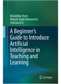 A Beginner's Guide to Introduce Artificial Intelligence in Teaching and Learning 