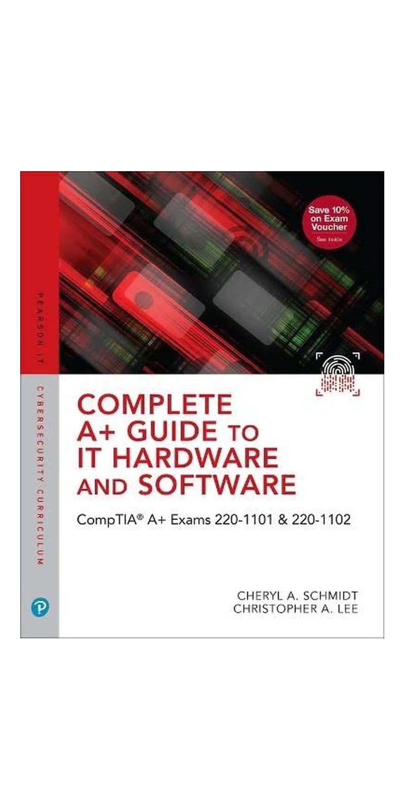 Complete a+ Guide to IT Hardware and Software: CompTIA a+ Exams 220-1101 And 220-1102 | Authored by Cheryl Schmidt, Christopher Lee | Paperback | Published by Pearson Education, Limited
